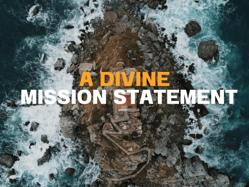 A Divine Mission&nbsp;Statement